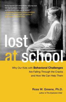 Paperback Lost at School: Why Our Kids with Behavioral Challenges Are Falling Through the Cracks and How We Can Help Them Book