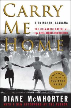 Paperback Carry Me Home: Birmingham, Alabama: The Climactic Battle of the Civil Rights Revolution Book