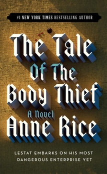 The Tale of the Body Thief - Book #4 of the Vampire Chronicles