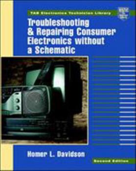 Paperback Troubleshooting and Repairing Consumer Electronics Without a Schematic Book