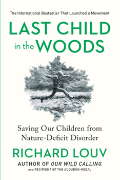 Paperback Last Child in the Woods: Saving Our Children from Nature-Deficit Disorder Book