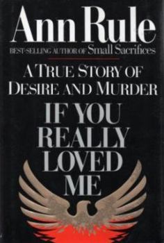 Hardcover If You Really Loved Me: A True Story of Desire and Murder Book