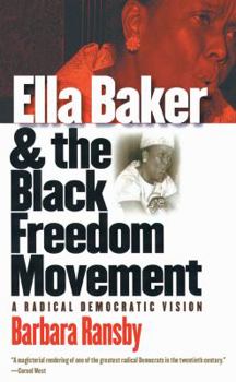 Paperback Ella Baker and the Black Freedom Movement: A Radical Democratic Vision Book