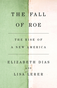 Hardcover The Fall of Roe: The Rise of a New America Book