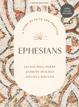 Paperback Ephesians - Bible Study Book with Video Access: A Study of Faith and Practice Book