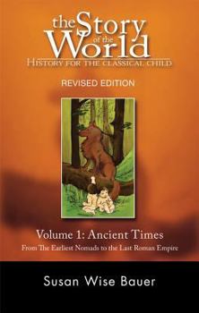 Ancient Times: From the Earliest Nomads to the Last Roman Emperor - Book #1 of the Story of the World