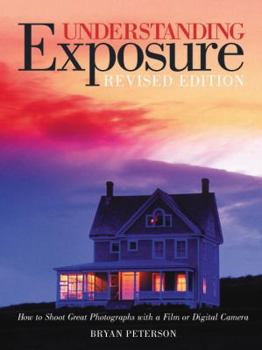 Paperback Understanding Exposure: How to Shoot Great Photographs with a Film or Digital Camera Book