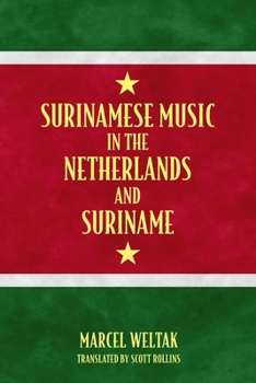 Surinamese Music in the Netherlands and Suriname - Book  of the Caribbean Studies Series