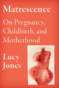 Hardcover Matrescence: On Pregnancy, Childbirth, and Motherhood Book