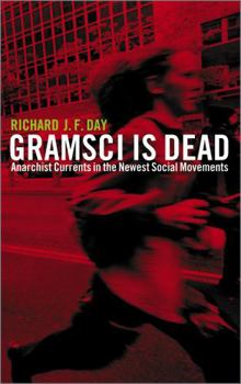 Paperback Gramsci is Dead: Anarchist Currents in the Newest Social Movements Book