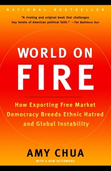 Paperback World on Fire: How Exporting Free Market Democracy Breeds Ethnic Hatred and Global Instability Book