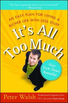 Paperback It's All Too Much: An Easy Plan for Living a Richer Life with Less Stuff Book