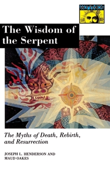 Paperback The Wisdom of the Serpent: The Myths of Death, Rebirth, and Resurrection. Book