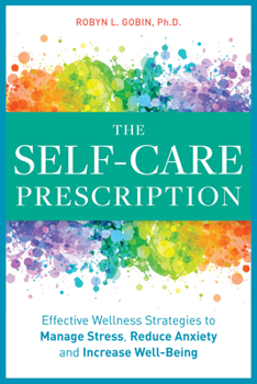 Paperback The Self Care Prescription: Powerful Solutions to Manage Stress, Reduce Anxiety & Increase Wellbeing Book