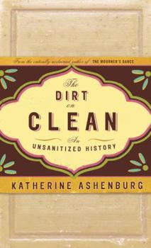 Hardcover The Dirt on Clean: An Unsanitized History Book