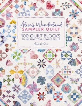 Hardcover Alice's Wonderland Sampler Quilt: 100 Quilt Blocks to Improve Your Sewing Skills Book