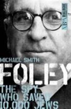 Paperback Foley: The Spy Who Saved 10,000 Jews Book