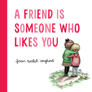 Hardcover A Friend Is Someone Who Likes You Book