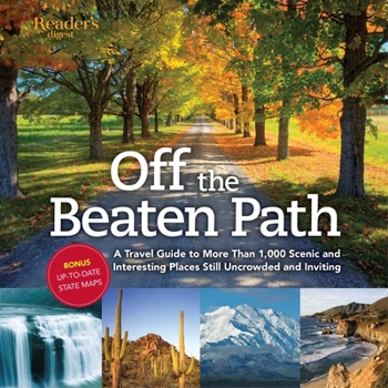 Hardcover Off the Beaten Path- Newly Revised & Updated: A Travel Guide to More Than 1000 Scenic and Interesting Places Still Uncrowded and Inviting Book