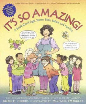 Paperback It's So Amazing!: A Book about Eggs, Sperm, Birth, Babies, and Families Book