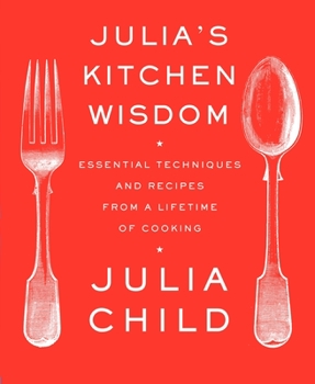 Paperback Julia's Kitchen Wisdom: Essential Techniques and Recipes from a Lifetime of Cooking: A Cookbook Book