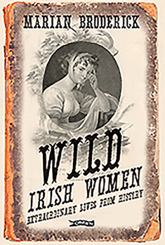 Paperback Wild Irish Women: Extraordinary Lives from History Book