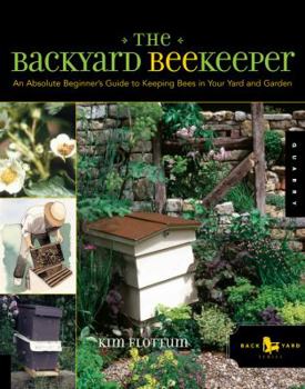 Paperback The Backyard Beekeeper: An Absolute Beginner's Guide to Keeping Bees in Your Yard and Garden Book