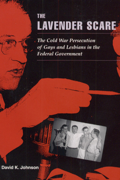 Hardcover The Lavender Scare: The Cold War Persecution of Gays and Lesbians in the Federal Government Book