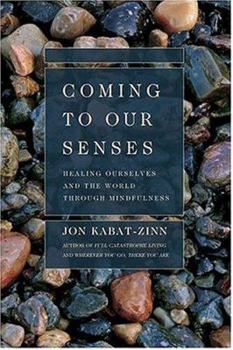 Hardcover Coming to Our Senses: Healing Ourselves and the World Through Mindfulness Book