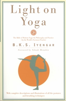 Paperback Light on Yoga: The Bible of Modern Yoga - Its Philosophy and Practice - By the World's Foremost Teacher Book