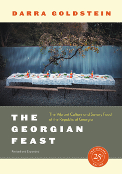 Paperback The Georgian Feast: The Vibrant Culture and Savory Food of the Republic of Georgia Book