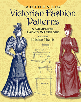 Paperback Authentic Victorian Fashion Patterns: A Complete Lady's Wardrobe Book