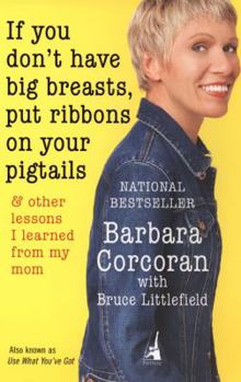 Paperback If You Don't Have Big Breasts, Put Ribbons on Your Pigtails: And Other Lessons I Learned from My Mom Book