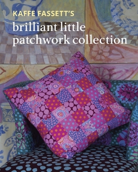 Paperback Kaffe Fassett's Brilliant Little Patchwork Collection Book