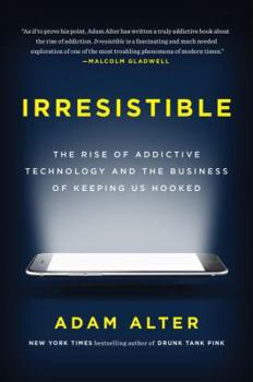 Hardcover Irresistible: The Rise of Addictive Technology and the Business of Keeping Us Hooked Book