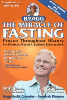 Paperback The Miracle of Fasting: Proven Throughout History for Physical, Mental and Spiritual Rejuvenation Book