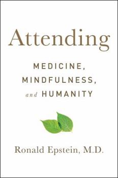 Hardcover Attending: Medicine, Mindfulness, and Humanity Book