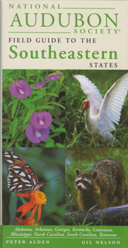 National Audubon Society Regional Guide to the Southeastern States: Alabama, Arkansas, Georgia, Kentucky, Louisiana, Mississippi, North Carolina, South ... Field Guide to the Southeastern States) - Book  of the National Audubon Society Field Guides