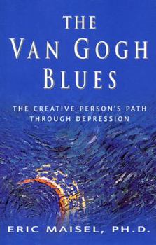 Hardcover The Van Gogh Blues: The Creative Person's Path Through Depression Book