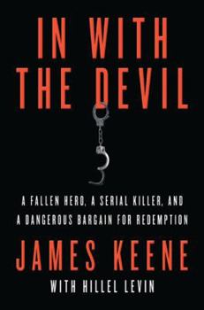 Paperback In with the Devil: A Fallen Hero, a Serial Killer, and a Dangerous Bargain for Redemption Book