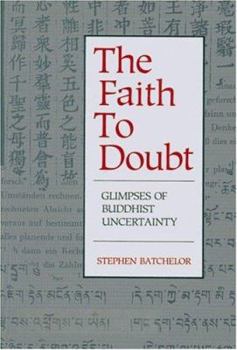 Paperback Faith to Doubt: Glimpses of Buddhist Uncertainty Book