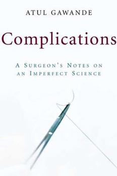 Hardcover Complications: A Surgeon's Notes on an Imperfect Science Book