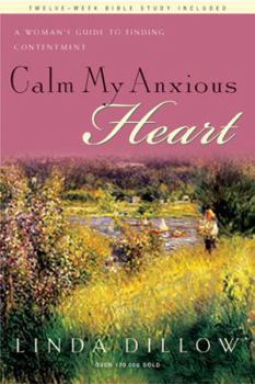 Paperback Calm My Anxious Heart: A Woman's Guide to Finding Contentment Book