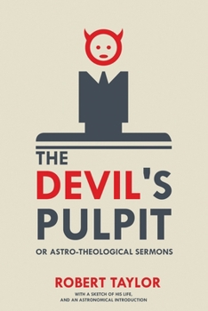 Paperback The Devil's Pulpit, or Astro-Theological Sermons: With a Sketch of His Life, and an Astronomical Introduction Book