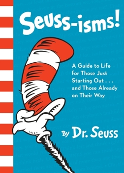 Hardcover Seuss-Isms!: A Guide to Life for Those Just Starting Out...and Those Already on Their Way Book