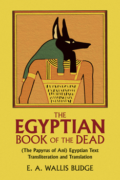 Paperback The Egyptian Book of the Dead: (The Papyrus of Ani) Egyptian Text Transliteration and Translation Book