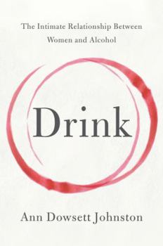 Paperback Drink: The Intimate Relationship Between Women and Alcohol Book