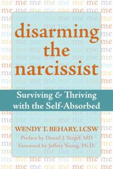 Paperback Disarming the Narcissist: Surviving & Thriving with the Self-Absorbed Book