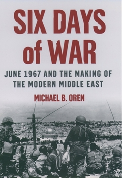 Hardcover Six Days of War: June 1967 and the Making of the Modern Middle East Book