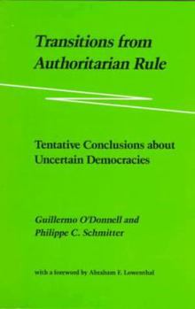 Paperback Transitions from Authoritarian Rule: Tentative Conclusions about Uncertain Democracies Book